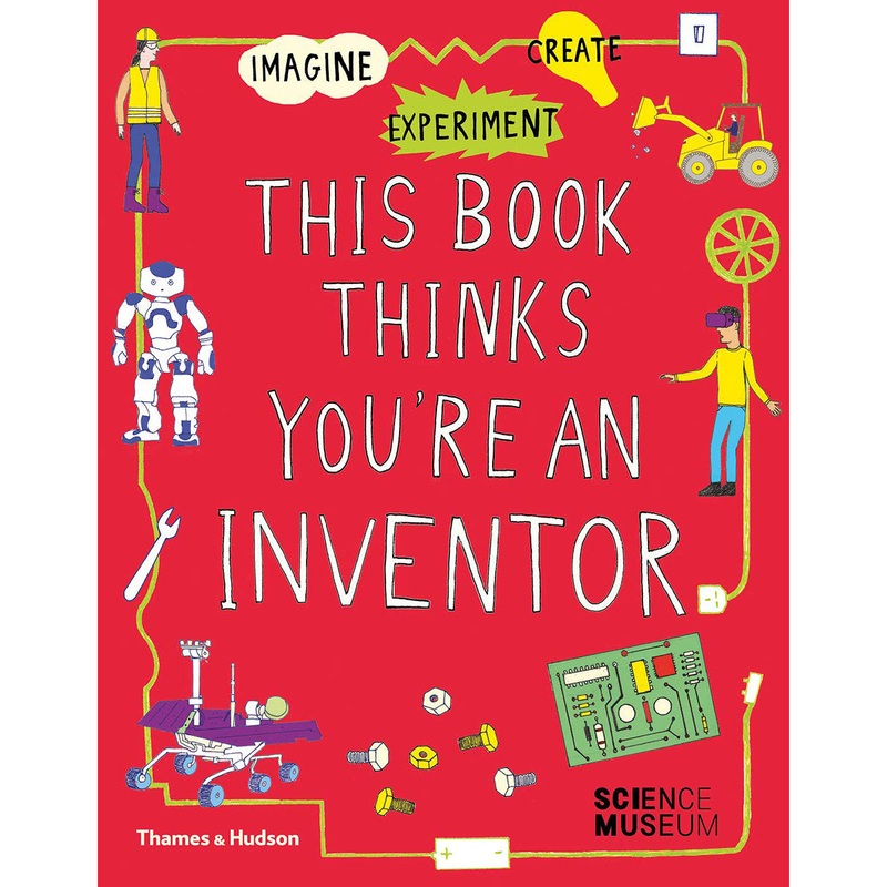This Book Thinks You're An Inventor: Imagine