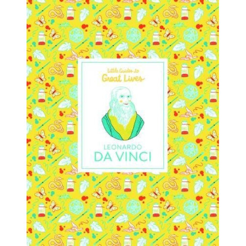Leonardo Da Vinci: Little Guides To Great Lives